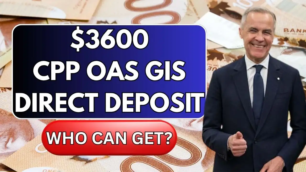 $3600 CPP OAS GIS Direct Deposit In July 2025