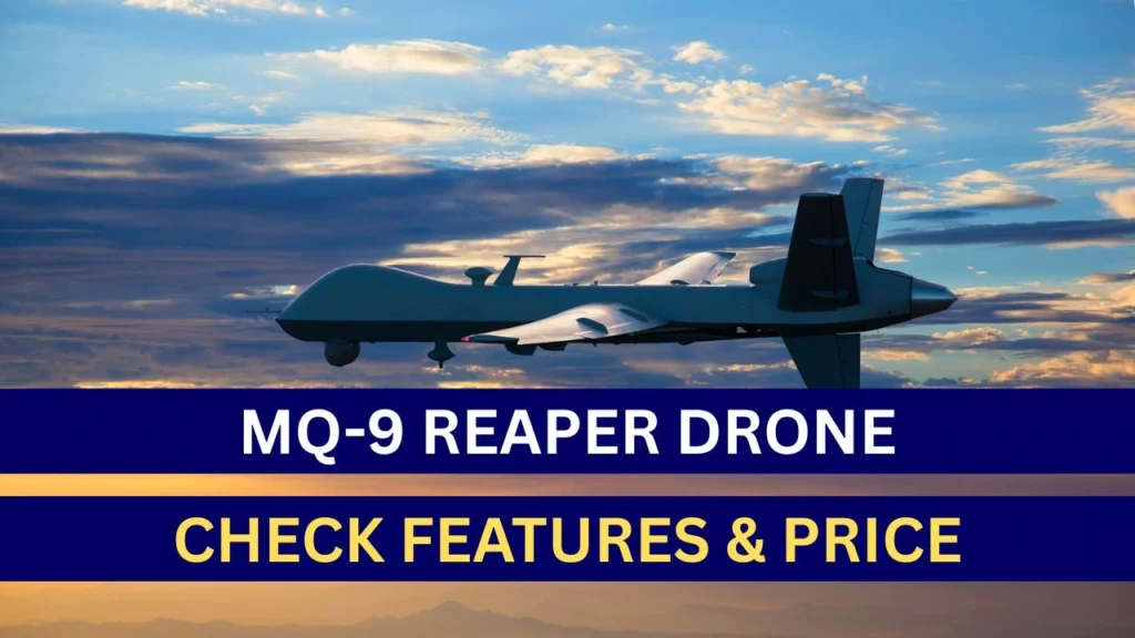 ⁠MQ‑9 Reaper Drone, check Features & Price