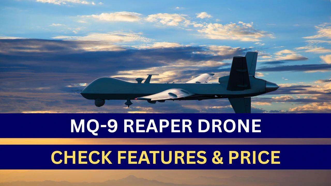 ⁠MQ‑9 Reaper Drone, check Features & Price
