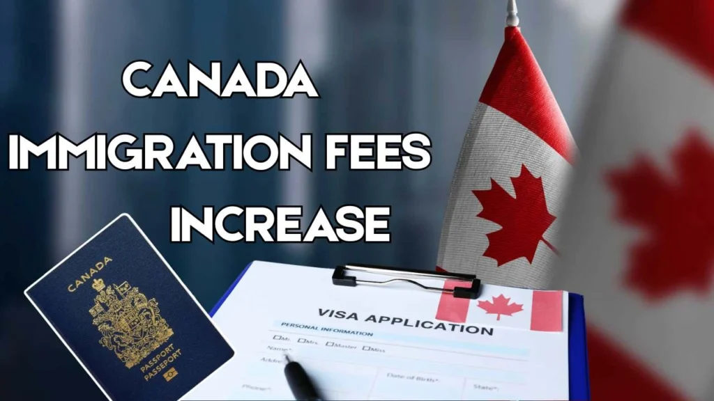 Canada Immigration Fees Increase 2025